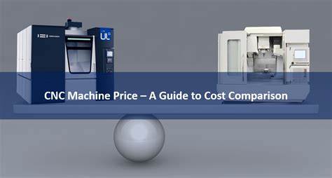 cnc machine price comparison|list cnc machine cost.